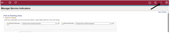 A web page titled "Manage Service Indicators" with a maroon top navigation bar. The main section prompts the user to "Find an Existing Value" with search fields for recent and saved searches. A black arrow points to the vertical ellipsis (three-dot menu) icon in the upper right corner of the nav bar. Other icons include Home, Notifications, and a compass symbol. A "New Window" link is visible on the right side of the page.
